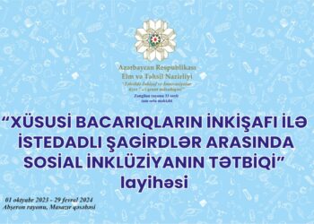 “Xüsusi bacarıqların inkişafı ilə istedadlı şagirdlər arasında sosial inklüziyanın tətbiqi” layihəsi start götürdü
